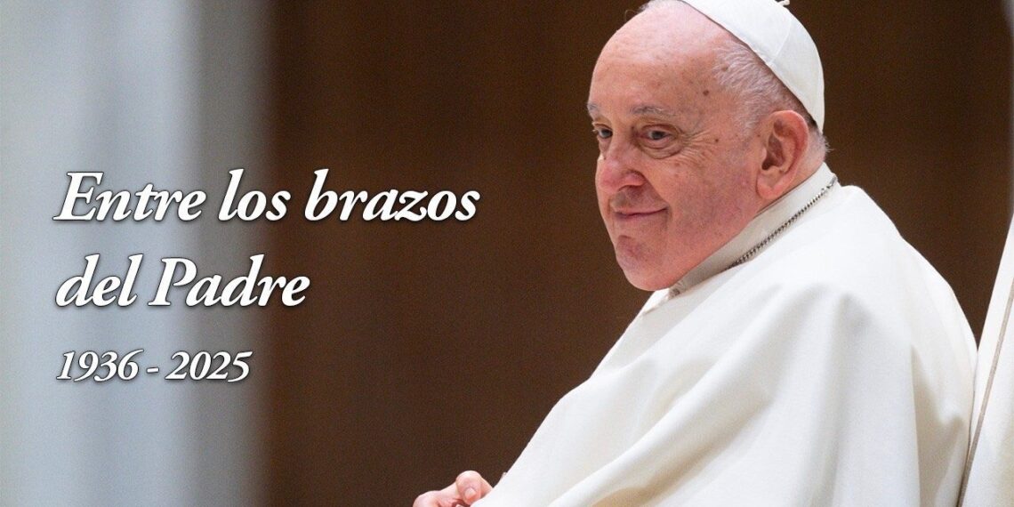 El Papa Francisco ha  partido a la Casa del Padre